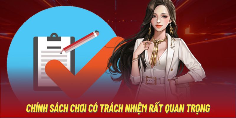 Chính sách chơi có trách nhiệm rất quan trọng