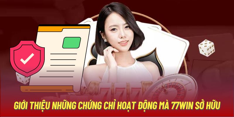 Giới thiệu những giấy phép hoạt động mà 77WIN sở hữu